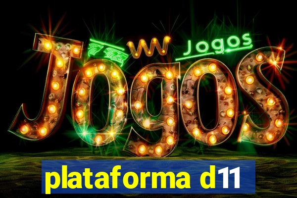 plataforma d11